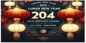 Thông báo lịch nghỉ tết nguyên đán 2024 của bộ phận thị thực visa Hoa Kỳ